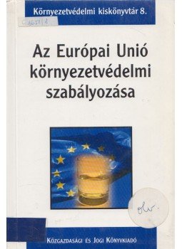 Horváth Zsuzsanna, Bándi Gyula - Az Európai Unió környezetvédelmi szabályozása Horváth Zsuzsanna, Bándi Gyula - Az Európai Unió környezetvédelmi szabályozása, Budapest 1999 antikvár könyv