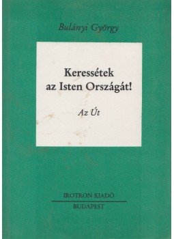 Bulányi György - Keressétek az Isten Országát! 2. Bulányi György - Keressétek az Isten Országát! 2., Budapest 1990 antikvár könyv