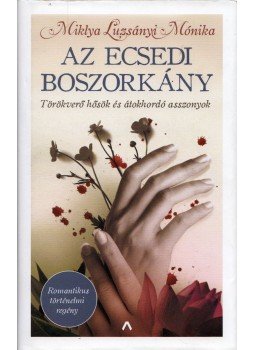 Miklya Luzsányi Mónika - Az ecsedi boszorkány Miklya Luzsányi Mónika - Az ecsedi boszorkány, Budapest 2020 antikvár könyv