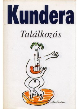Milan Kundera - Találkozás Milan Kundera - Találkozás, Budapest 2010 antikvár könyv