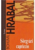 Bohumil Hrabal - Sörgyári capriccio