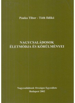 Tóth Ildikó, Pauka Tibor - Nagycsaládosok életmódja és körülményei (dedikált) Tóth Ildikó, Pauka Tibor - Nagycsaládosok életmódja és körülményei (dedikált), Budapest 2002 antikvár könyv