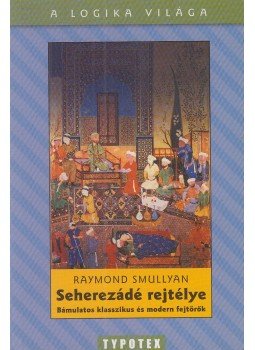Raymond Smullyan - Seherezádé rejtélye Raymond Smullyan - Seherezádé rejtélye, Budapest 2005 antikvár könyv