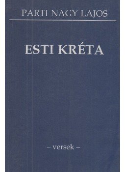 Parti Nagy Lajos - Esti kréta Parti Nagy Lajos - Esti kréta, Pécs 1995 antikvár könyv