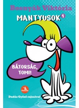 Bosnyák Viktória - Mantyusok 1. - Bátorság, Tomi! Bosnyák Viktória - Mantyusok 1. - Bátorság, Tomi!, null 2023 antikvár könyv