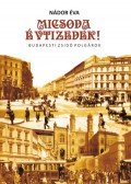 Nádor Éva - Micsoda Évtizedek! - Budapesti zsidó polgárok