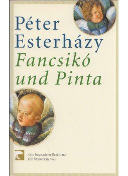 Esterházy Péter - Fancsikó und Pinta Esterházy Péter - Fancsikó und Pinta, Berlin 2002 antikvár könyv