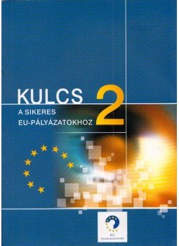 Nagy Sándor Gyula (szerk.), Trombitás Zoltán - Kulcs a sikeres EU-pályázatokhoz 2 Nagy Sándor Gyula (szerk.), Trombitás Zoltán - Kulcs a sikeres EU-pályázatokhoz 2, Budapest 2004 antikvár könyv