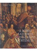 Edward Norman - A római katolikus egyház képes története