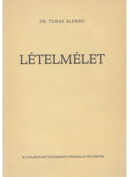 Turay Alfréd - Lételmélet Turay Alfréd - Lételmélet, Debrecen 1984 antikvár könyv