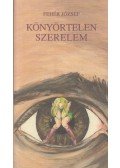Fehér József - Könyörtelen szerelem