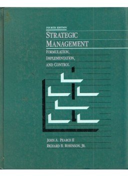 John A. Pearce, Richard B. Robinson - Strategic Management: Formulation, Implementation and Control, Homewood, Illinois 1991 antikvár könyv