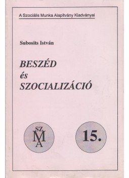 Subosits István - Beszéd és szocializáció Subosits István - Beszéd és szocializáció, Budapest 1996 antikvár könyv