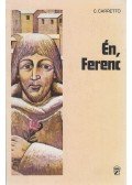 Carlo Carretto - Én, Ferenc