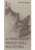 Phil Bosmans - Az öröm virágait neked kell elültetned