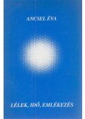 Ancsel Éva - Lélek, idő, emlékezés