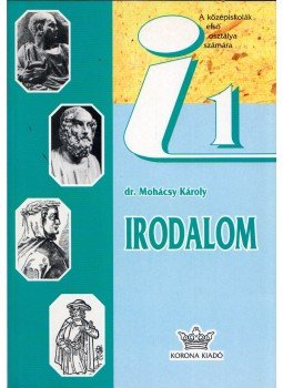 Dr. Mohácsy Károly - Irodalom 1. Dr. Mohácsy Károly - Irodalom 1., Budapest 1996 antikvár könyv