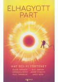 Blake Crouch,N. K. Jemisin,Amor Towles,Andy Weir,Paul Tremblay,Veronica Roth - Elhagyott part