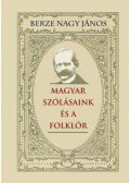 Berze Nagy János - Magyar szólásaink és a folklór