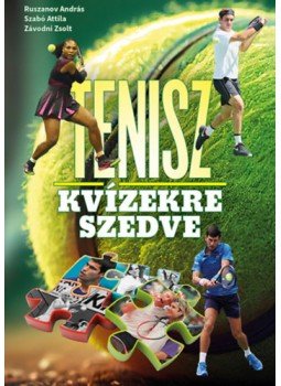 Závodni Zsolt, Szabó Attila, Ruszanov András - Tenisz kvízekre szedve Závodni Zsolt, Szabó Attila, Ruszanov András - Tenisz kvízekre szedve, null 2023 antikvár könyv