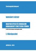 Varsányi József - Magyar nyelv és irodalom kidolgozott érettségi témák - I. Középszint