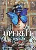 László Ferenc - Operettország - Pályaképek a bécsi-budapesti operett történetéből