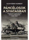 Számvéber Norbert - Páncélosok a sivatagban - Páncélos-hadviselés Észak-Afrikában, 1940-1943