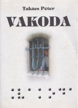 Takács Péter - Vakoda Takács Péter - Vakoda, 2006 antikvár könyv