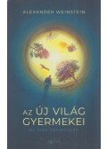 Alexander Weinstein - Az Új Világ gyermekei és más történetek