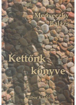 Medveczky Balázs - Kettőnk könyve (dedikált), Miskolc 2006 antikvár könyv