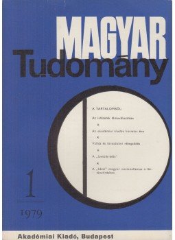 Köpeczi Béla (főszerk.) - Magyar Tudomány 1979/1 Köpeczi Béla (főszerk.) - Magyar Tudomány 1979/1, Budapest 1979 antikvár könyv