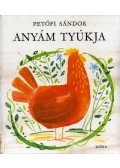 Petőfi Sándor - Anyám tyúkja