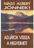 Wass Albert - Jönnek! / Adjátok vissza a hegyeimet!
