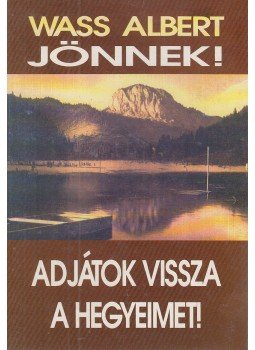 Wass Albert - Jönnek! / Adjátok vissza a hegyeimet! Wass Albert - Jönnek! / Adjátok vissza a hegyeimet!, Budapest 1997 antikvár könyv