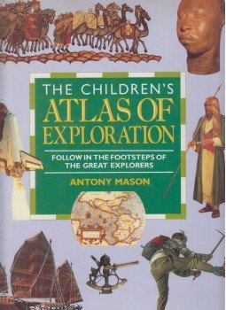 Antony Mason - The Children's Atlas of Exploration Antony Mason - The Children's Atlas of Exploration, London 1993 antikvár könyv