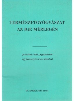 Dr. Erdélyi Judit - Természetgyógyászat az ige mérlegén Dr. Erdélyi Judit - Természetgyógyászat az ige mérlegén, Budapest 1991 antikvár könyv
