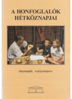 Révész László, Hidán Csaba, Benkő Mihály - A honfoglalók hétköznapjai Révész László, Hidán Csaba, Benkő Mihály - A honfoglalók hétköznapjai, Budapest 1996 antikvár könyv