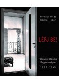Horváth Hilda, Somlai Tibor - Lépj be! - Palotáktól lakásokig Magyarországon 1896-1945
