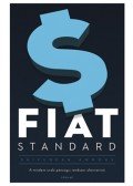 Saifedean Ammous - Fiat Standard - A mindent uraló pénzügyi rendszer alternatívái