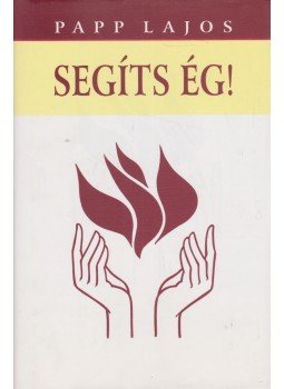 Papp Lajos - Segíts ég! Papp Lajos - Segíts ég!, Budapest 2012 antikvár könyv