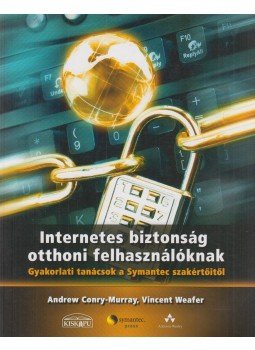 Vincent Weafer, Andrew Conry-Murray - Internetes biztonság otthoni felhasználóknak Vincent Weafer, Andrew Conry-Murray - Internetes biztonság otthoni felhasználóknak, Budapest 2006 antikvár könyv