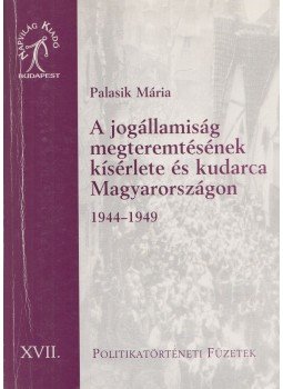 Palasik Mária - A jogállamiság megteremtésének kísérlete és kudarca Magyarországon 1944-1949 (Dedikált), Budapest 2000 antikvár könyv