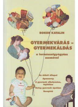 Bokor Katalin - Gyermekvárás - gyermekáldás (dedikált) Bokor Katalin - Gyermekvárás - gyermekáldás (dedikált), Pusztaszabolcs 1995 antikvár könyv
