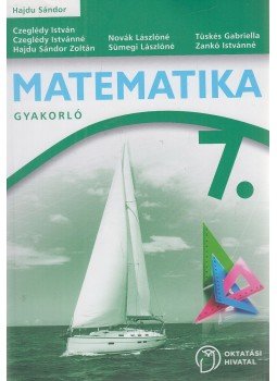 Hajdu Sándor, Czeglédy István, Czeglédy Istvánné dr., Hajdu Sándor Zoltán, Novák Lászlóné, Sümegi Lászlóné Dr., Tüskés Gabriella, Zankó Istvánné - Matematika 7. - Gyakorló Hajdu Sándor, Czeglédy István, Czeglédy Istvánné dr., Hajdu Sándor Zoltán, Novák Lászlóné, Sümegi Lászlóné Dr., Tüskés Gabriella, Zankó Istvánné - Matematika 7. - Gyakorló, Budapest 2020 antikvár könyv