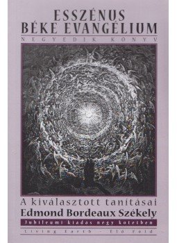 Edmond Bordeaux Székely - Esszénus Béke Evangélium - Negyedik könyv Edmond Bordeaux Székely - Esszénus Béke Evangélium - Negyedik könyv, Budapest 2008 antikvár könyv