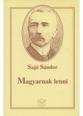 Sajó Sándor - Magyarnak lenni