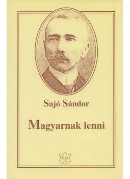 Sajó Sándor - Magyarnak lenni Sajó Sándor - Magyarnak lenni, Dunaszerdahely 2006 antikvár könyv