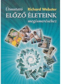 Richard Webster - Útmutató előző életeink megismeréséhez, Budapest 2004 antikvár könyv