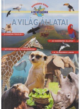 Bíró Imre - A világ állatai Bíró Imre - A világ állatai, Nyíregyháza 0 antikvár könyv