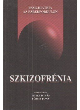 Dr. Bitter István (szerk.), Dr. Füredi János (szerk.) - Szkizofrénia Dr. Bitter István (szerk.), Dr. Füredi János (szerk.) - Szkizofrénia, Budapest 2000 antikvár könyv